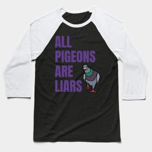 all pigeons are liars Baseball T-Shirt